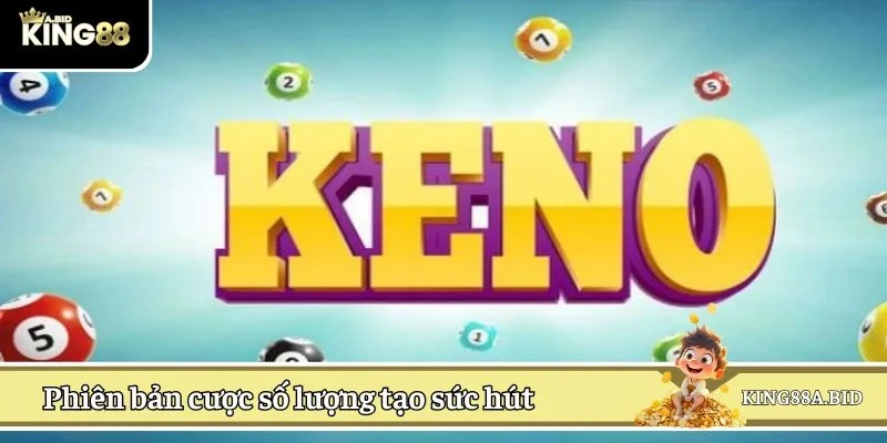 Phiên bản cược số lượng tạo sức hút đặc biệt