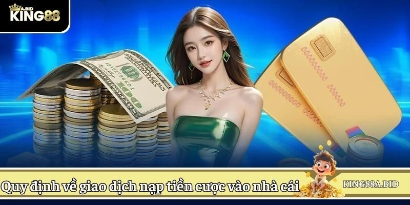 Quy định về giao dịch nạp tiền cược vào nhà cái